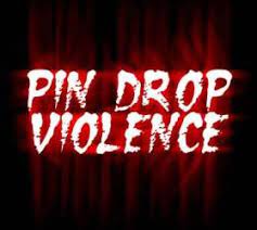 Pin Drop Violence