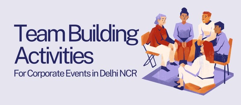 Best Team-Building Activities for Corporate Events in Delhi NCR