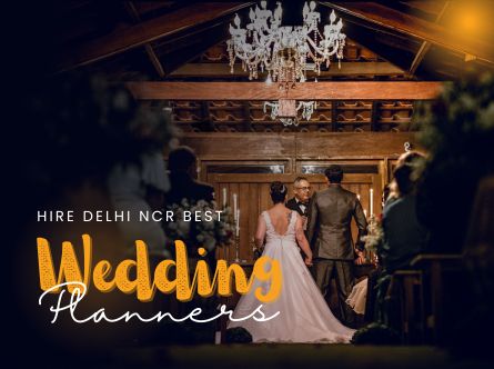Hire Wedding Planners, Decorators & Entertainers in Delhi NCR
