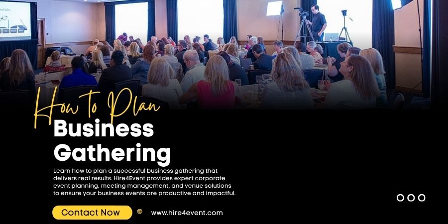 How to Plan a Successful Business Gathering That Drives Real Results How to Plan a Successful Business Gathering That Drives Real Results