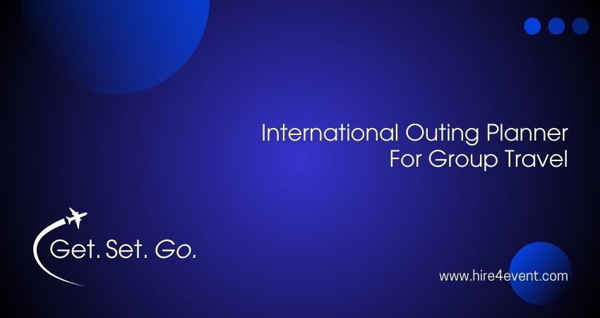 Professional International Outing Planner for Group Travel Professional International Outing Planner for Group Travel