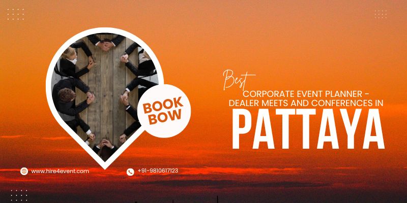 Pattaya Corporate Event Planner - Dealer Meets and Conferences Pattaya Corporate Event Planner - Dealer Meets and Conferences