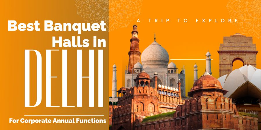 Best Banquet Halls in Delhi for Corporate Annual Functions