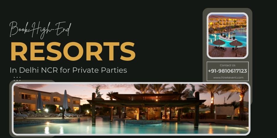 High-End Resorts in Delhi NCR for Private Parties
