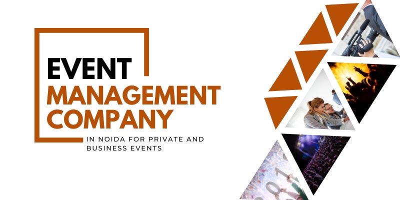 Top Event Management Company in Noida for Private and Business Events Top Event Management Company in Noida for Private and Business Events