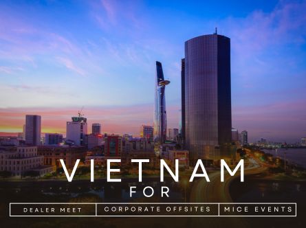 Vietnam for Corporate Offsites, Dealer Conferences, and MICE Events Vietnam for Corporate Offsites, Dealer Conferences, and MICE Events