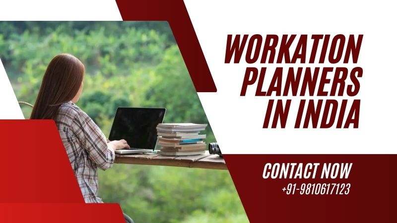 Workation Planners in India - Combine Office & Offsite in One Workation Planners in India - Combine Office & Offsite in One